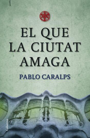 EL QUE LA CIUTAT AMAGA (COLUMNA 756) | 9788466409100 | CARALPS, PABLO | Llibreria Online de Banyoles | Comprar llibres en català i castellà online