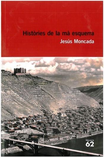 HISTÒRIES DE LA MÀ ESQUERRA | 9788492672684 | MONCADA, JESÚS | Llibreria Online de Banyoles | Comprar llibres en català i castellà online
