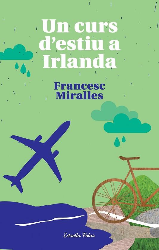 UN CURS D'ESTIU A IRLANDA | 9788490573518 | MIRALLES, FRANCESC | Llibreria Online de Banyoles | Comprar llibres en català i castellà online