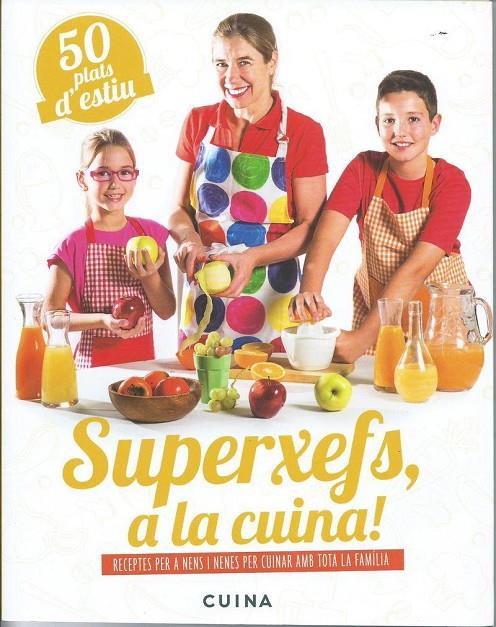 SUPERXEFS, A LA CUINA- 50 PLATS D'ESTIU | 9788460882459 | PARELLADA GARRELL, ADA | Llibreria Online de Banyoles | Comprar llibres en català i castellà online