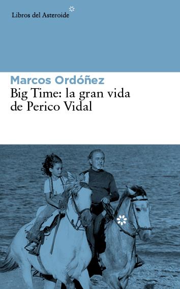 BIG TIME: LA GRAN VIDA DE PERICO VIDAL | 9788416213030 | ORDÓÑEZ DIVI, MARCOS | Llibreria Online de Banyoles | Comprar llibres en català i castellà online