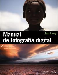 MANUAL DE FOTOGRAFÍA DIGITAL | 9788441529700 | LONG, BEN | Llibreria Online de Banyoles | Comprar llibres en català i castellà online
