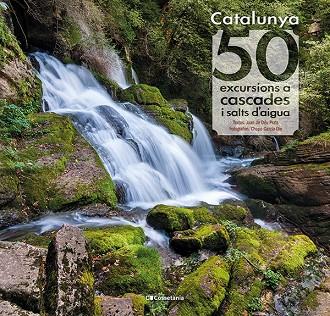 CATALUNYA: 50 EXCURSIONS A CASCADES I SALTS D'AIGUA | 9788413560175 | PRATS PIJOAN, JOAN DE DÉU | Llibreria Online de Banyoles | Comprar llibres en català i castellà online