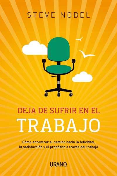 DEJA DE SUFRIR EN TU TRABAJO | 9788479531805 | NOBEL, STEVE | Llibreria Online de Banyoles | Comprar llibres en català i castellà online