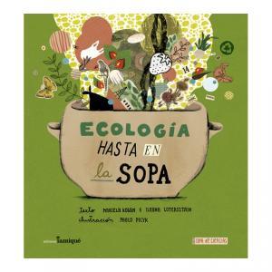 ECOLOGÍA HASTA EN LA SOPA | 9789874444035 | KOGAN/LOTERSZTAIN | Llibreria Online de Banyoles | Comprar llibres en català i castellà online