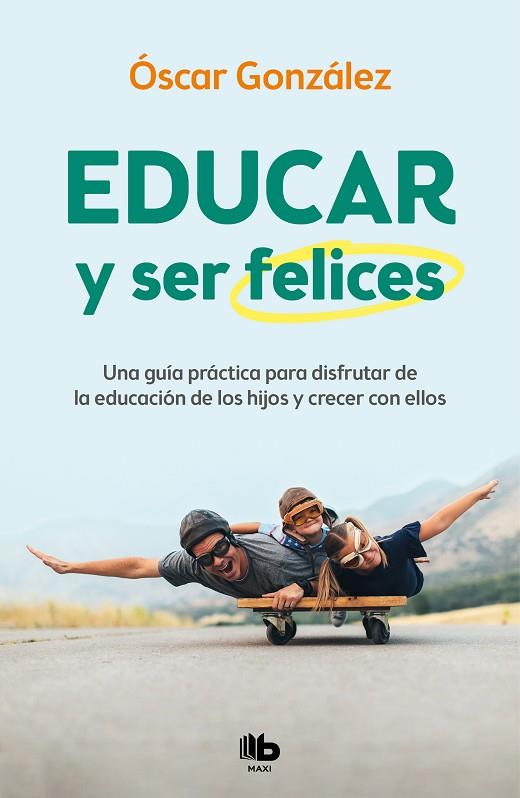 EDUCAR Y SER FELICES | 9788413142654 | GONZÁLEZ, ÓSCAR | Llibreria Online de Banyoles | Comprar llibres en català i castellà online