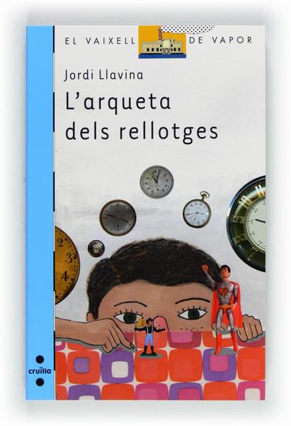 ARQUETA DELS RELLOTGES, L' | 9788466130066 | LLAVINA, JORDI | Llibreria Online de Banyoles | Comprar llibres en català i castellà online