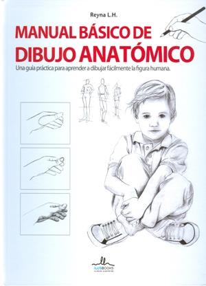 MANUAL BÁSICO DE DIBUJO ANATÓMICO | 9788416574124 | REYNA L.H | Llibreria Online de Banyoles | Comprar llibres en català i castellà online