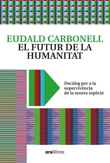 FUTUR DE LA HUMANITAT, EL | 9788418928604 | CARBONELL I ROURA, EUDALD | Llibreria Online de Banyoles | Comprar llibres en català i castellà online