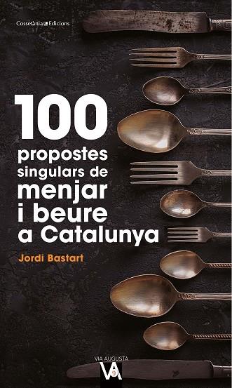 100 PROPOSTES SINGULARS DE MENJAR I BEURE A CATALUNYA | 9788490349519 | BASTART I CASSÉ, JORDI | Llibreria Online de Banyoles | Comprar llibres en català i castellà online