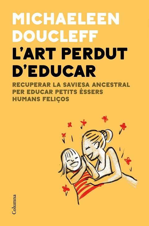 L'ART PERDUT D'EDUCAR | 9788466427982 | DOUCLEFF, MICHAELEEN | Llibreria Online de Banyoles | Comprar llibres en català i castellà online