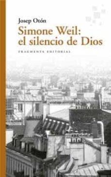 SIMONE WEIL: EL SILENCIO DE DIOS | 9788417796525 | OTÓN, JOSEP | Llibreria Online de Banyoles | Comprar llibres en català i castellà online
