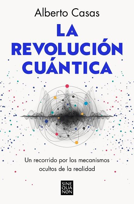 LA REVOLUCIÓN CUÁNTICA | 9788466672634 | CASAS, ALBERTO | Llibreria Online de Banyoles | Comprar llibres en català i castellà online