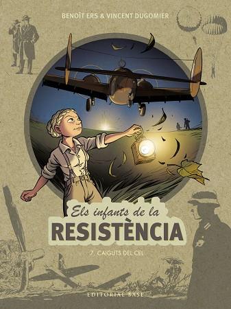 ELS INFANTS DE LA RESISTÈNCIA 7. CAIGUTS DEL CEL | 9788418434891 | ERS, BENOÎT/DUGOMIER, VINCENT | Llibreria Online de Banyoles | Comprar llibres en català i castellà online