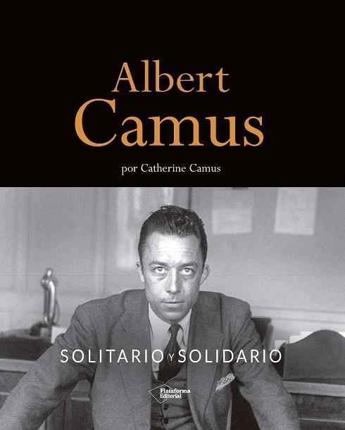 ALBERT CAMUS. SOLITARIO Y SOLIDARIO | 9788418927508 | CAMUS, CATHERINE | Llibreria Online de Banyoles | Comprar llibres en català i castellà online