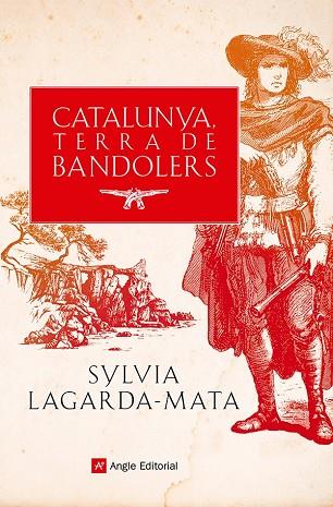 CATALUNYA, TERRA DE BANDOLERS | 9788419017857 | LAGARDA-MATA, SYLVIA | Llibreria Online de Banyoles | Comprar llibres en català i castellà online