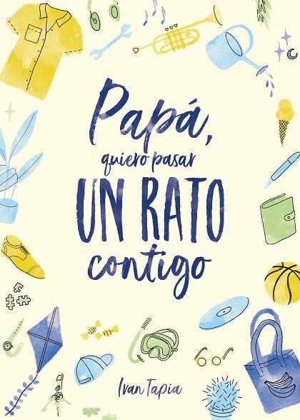 PAPÁ, QUIERO PASAR UN RATO CONTIGO | 9788418820304 | TAPIA, IVAN | Llibreria Online de Banyoles | Comprar llibres en català i castellà online