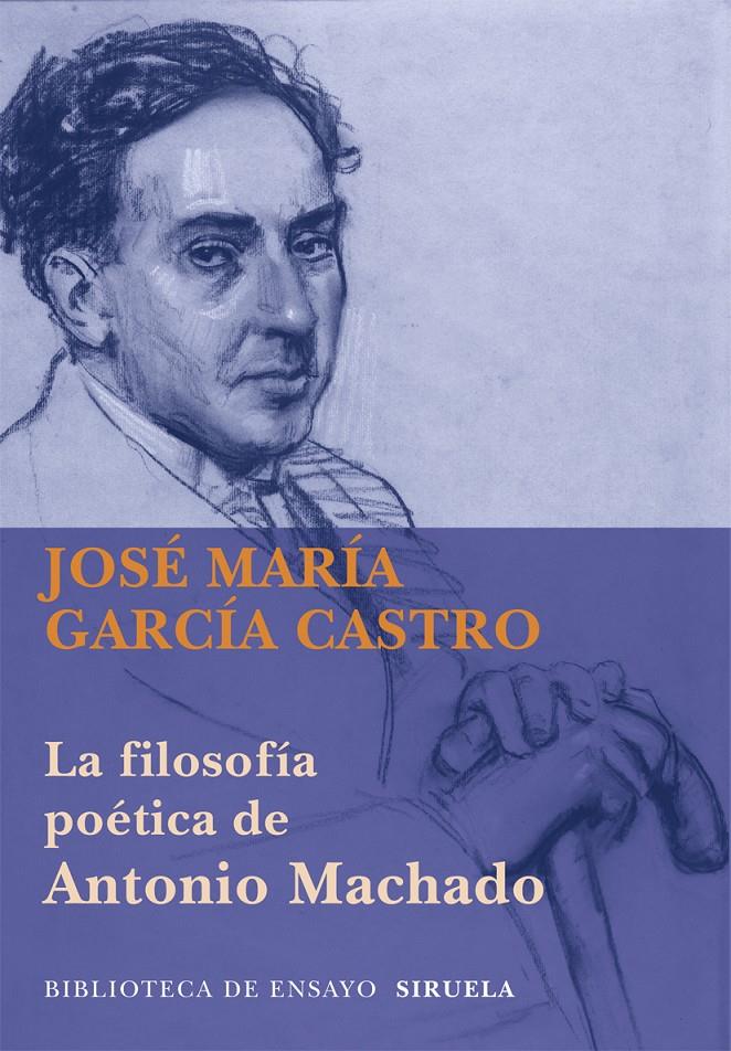 FILOSOFÍA POÉTICA DE ANTONIO MACHADO, LA | 9788498418286 | GARCÍA CASTRO, JOSÉ MARÍA | Llibreria Online de Banyoles | Comprar llibres en català i castellà online