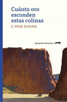 CUANTO ORO ESCONDEN ESTAS COLINAS | 9788412302103 | C PAM ZHANG | Llibreria Online de Banyoles | Comprar llibres en català i castellà online