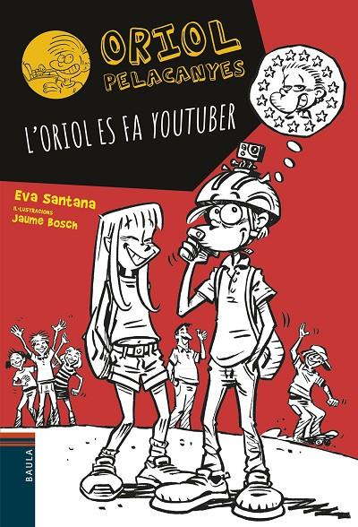L'ORIOL ES FA YOUTUBER | 9788447936618 | SANTANA BIGAS, EVA | Llibreria Online de Banyoles | Comprar llibres en català i castellà online