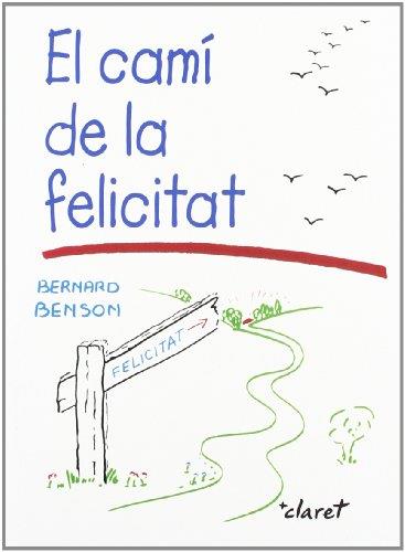 EL CAMÍ DE LA FELICITAT | 9788482976334 | BENSON, BERNARD | Llibreria Online de Banyoles | Comprar llibres en català i castellà online