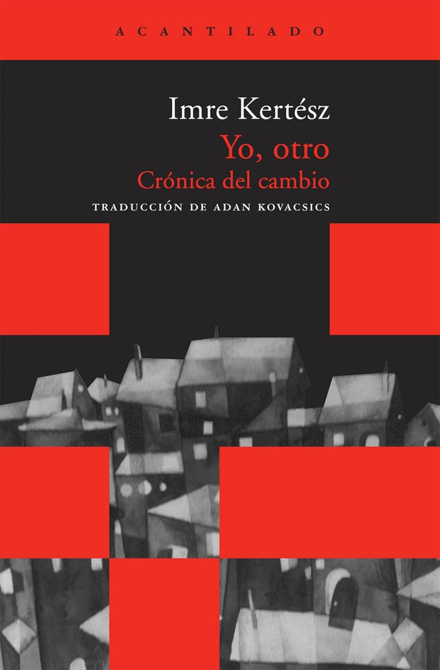 YO, OTRO. CRONICA DEL CAMBIO | 9788492649631 | KERTÉSZ, IMRE | Llibreria Online de Banyoles | Comprar llibres en català i castellà online