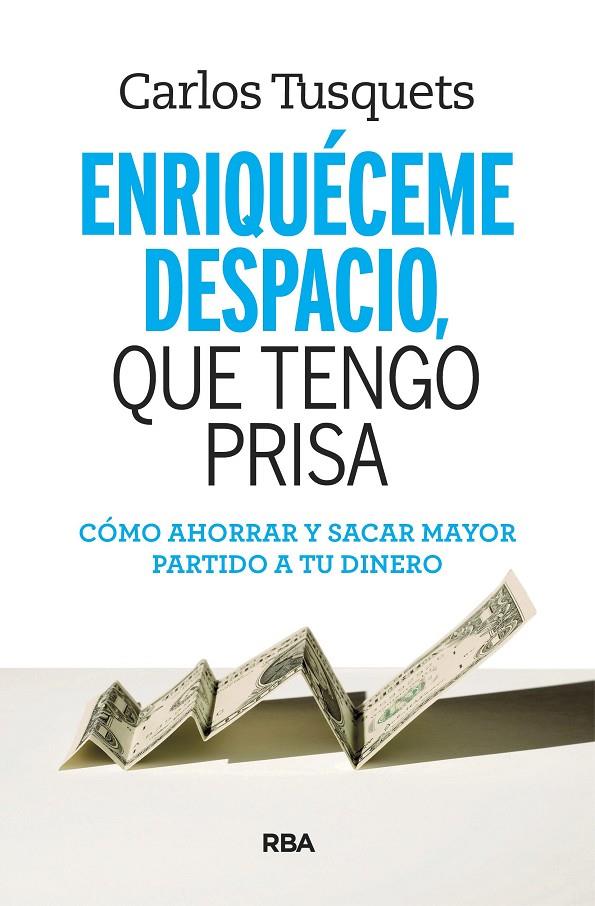 ENRIQUECEME DESPACIO, QUE TENGO PRISA | 9788490569801 | TUSQUETS , CARLES | Llibreria Online de Banyoles | Comprar llibres en català i castellà online