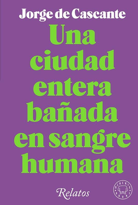 UNA CIUDAD ENTERA BAÑADA EN SANGRE HUMANA | 9788418733994 | DE CASCANTE, JORGE | Llibreria Online de Banyoles | Comprar llibres en català i castellà online
