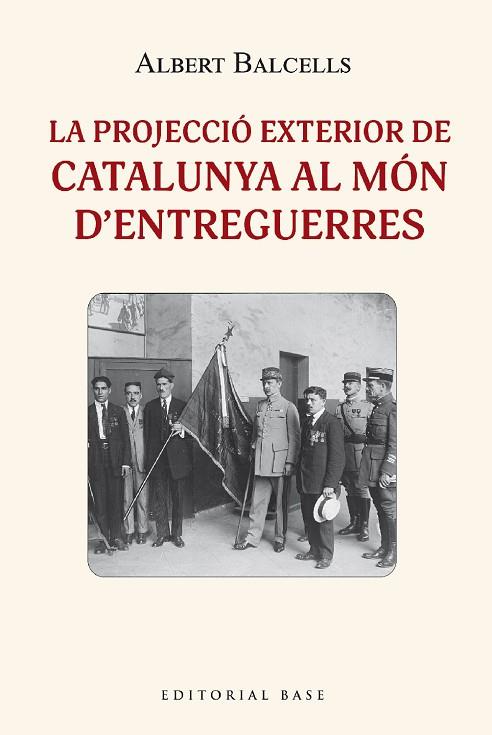 PROJECCIÓ EXTERIOR DE CATALUNYA AL MÓN D'ENTREGUERRES, LA | 9788419007407 | BALCELLS GONZÀLEZ, ALBERT | Llibreria Online de Banyoles | Comprar llibres en català i castellà online