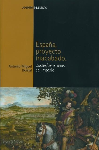 ESPAÑA, PROYECTO INACABADO | 9788496467064 | BERNAL, ANTONIO MIGUEL | Llibreria Online de Banyoles | Comprar llibres en català i castellà online