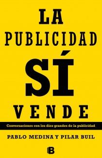 PUBLICIDAD SÍ VENDE, LA | 9788466653886 | MEDINA, PABLO/ BUIL, PILAR | Llibreria Online de Banyoles | Comprar llibres en català i castellà online