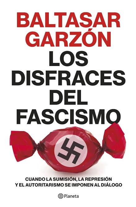 LOS DISFRACES DEL FASCISMO | 9788408257400 | GARZÓN, BALTASAR | Llibreria Online de Banyoles | Comprar llibres en català i castellà online