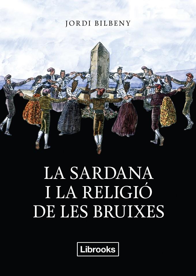 LA SARDANA I LA RELIGIÓ DE LES BRUIXES | 9788494338830 | BILBENY I ALSINA, JORDI | Llibreria Online de Banyoles | Comprar llibres en català i castellà online