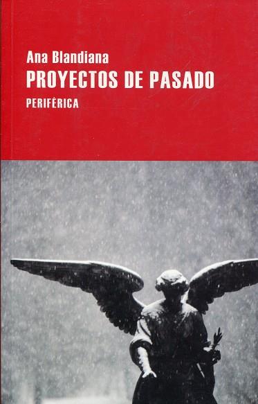PROYECTOS DE PASADO LR | 9788416291496 | BLANDIANA, ANA | Llibreria Online de Banyoles | Comprar llibres en català i castellà online