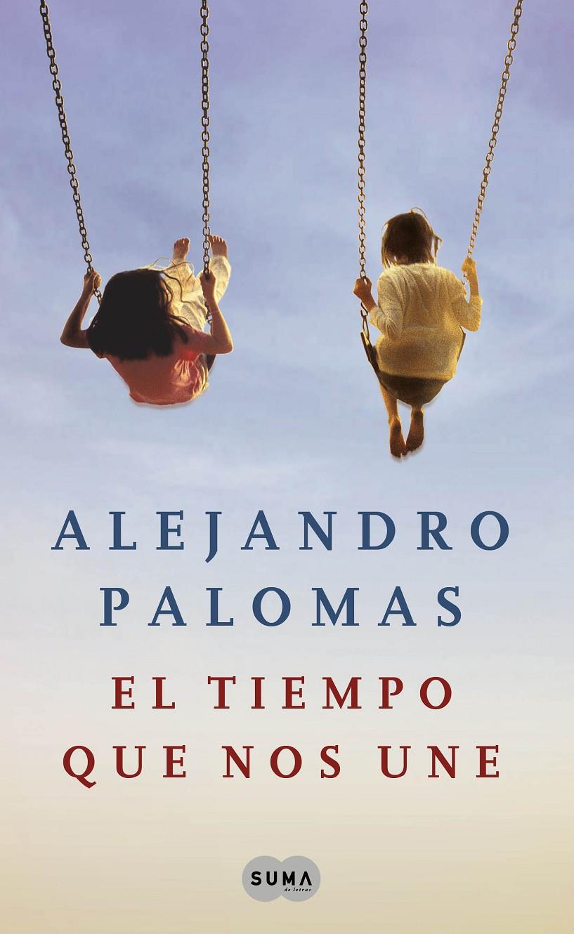 TIEMPO QUE NOS UNE, EL | 9788483652527 | PALOMAS, ALEJANDRO | Llibreria Online de Banyoles | Comprar llibres en català i castellà online