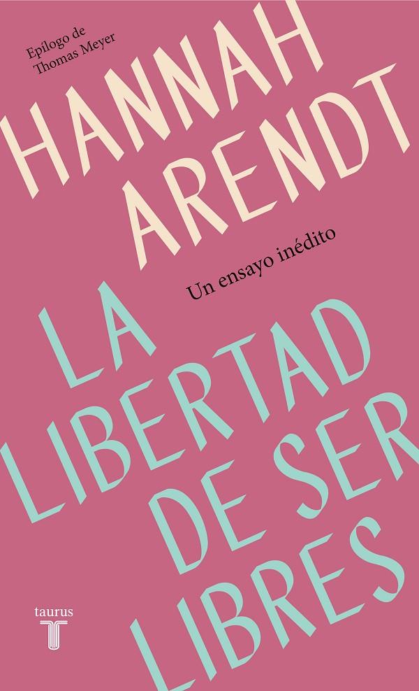 LIBERTAD DE SER LIBRES, LA | 9788430622313 | ARENDT, HANNAH | Llibreria Online de Banyoles | Comprar llibres en català i castellà online
