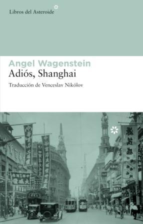 ADIOS SHANGHAI | 9788492663002 | WAGENSTEIN ANGEL | Llibreria L'Altell - Llibreria Online de Banyoles | Comprar llibres en català i castellà online - Llibreria de Girona