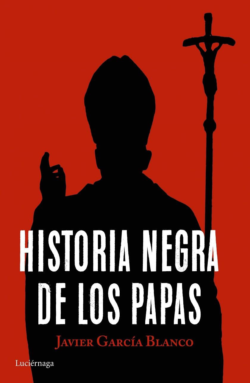 HISTORIA NEGRA DE LOS PAPAS | 9788416694617 | GARCÍA BLANCO, JAVIER | Llibreria Online de Banyoles | Comprar llibres en català i castellà online