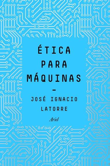 ÉTICA PARA MÁQUINAS | 9788434429659 | LATORRE SENTÍS, JOSÉ IGNACIO | Llibreria Online de Banyoles | Comprar llibres en català i castellà online