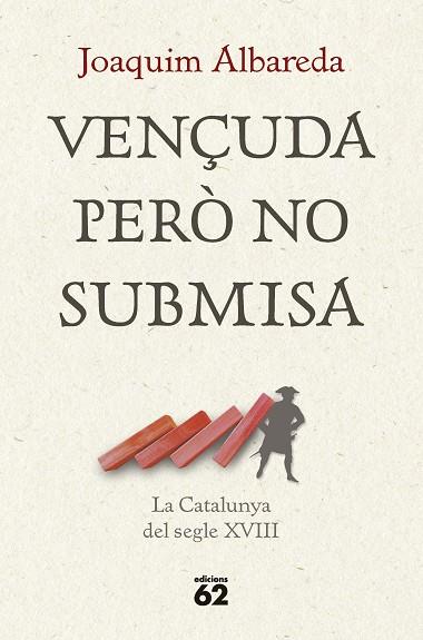 VENÇUDA PERÒ NO SUBMISA: LA CATALUNYA DEL SEGLE XVIII | 9788429781335 | ALBAREDA SALVADÓ, JOAQUIM | Llibreria Online de Banyoles | Comprar llibres en català i castellà online