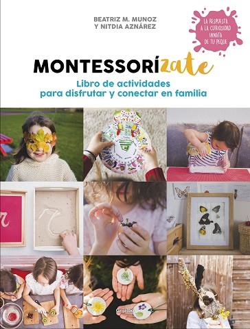 MONTESSORÍZATE. LIBRO DE ACTIVIDADES PARA DISFRUTAR Y CONECTAR EN FAMILIA | 9788417338657 | M. MUÑOZ, BEATRIZ/AZNÁREZ, NITDIA | Llibreria Online de Banyoles | Comprar llibres en català i castellà online