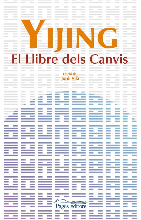 YIJING. EL LLIBRE DELS CANVIS | 9788499750774 | EDICIÓ: JORDI VILÀ | Llibreria L'Altell - Llibreria Online de Banyoles | Comprar llibres en català i castellà online - Llibreria de Girona