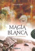 MAGIA BLANCA. EL PODER DE LO SOBRENATURAL | 9788475567471 | BIOQUE, BARTOLOME | Llibreria Online de Banyoles | Comprar llibres en català i castellà online