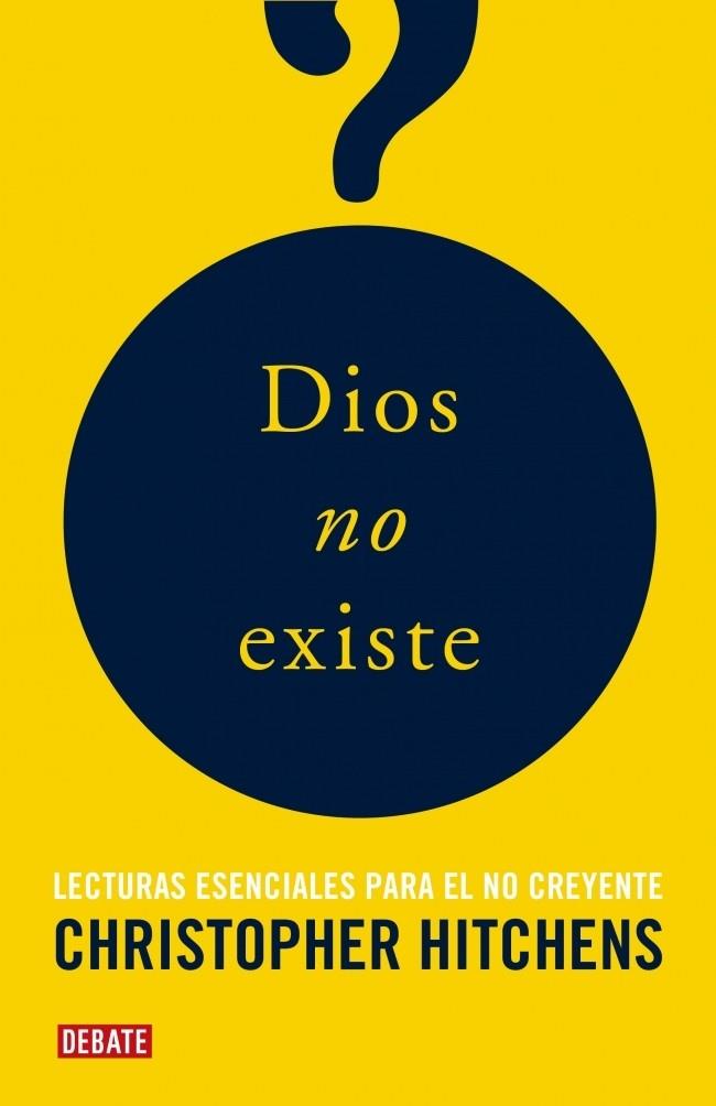 DIOS NO EXISTE: LECTURAS ESENCIALES PARA EL NO CREYENTE | 9788483068243 | HITCHENS, CHRISTIAN | Llibreria Online de Banyoles | Comprar llibres en català i castellà online