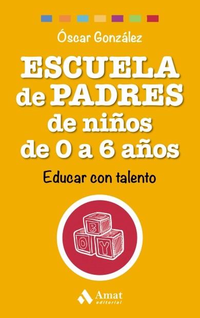 ESCUELA DE PADRES DE NIÑOS DE 0 A 6 AÑOS | 9788497358521 | GONZÁLEZ, ÓSCAR | Llibreria Online de Banyoles | Comprar llibres en català i castellà online