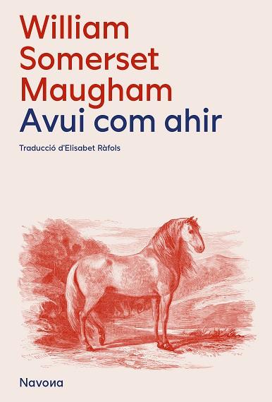 AVUI, COM AHIR | 9788419552105 | SOMERSET MAUGHAM, WILLIAM | Llibreria Online de Banyoles | Comprar llibres en català i castellà online