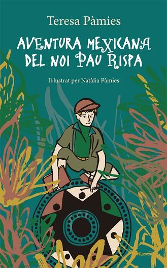 AVENTURA MEXICANA DEL NOI PAU RISPA | 9788424665890 | PÀMIES, TERESA | Llibreria Online de Banyoles | Comprar llibres en català i castellà online