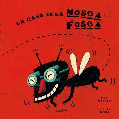 LA CASA DE LA MOSCA FOSCA | 9788484641438 | MEJUTO, EVA | Llibreria Online de Banyoles | Comprar llibres en català i castellà online