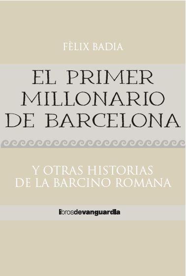 EL PRIMER MILLONARIO DE BARCELONA | 9788418604324 | BADIA LLORENS, FÈLIX | Llibreria Online de Banyoles | Comprar llibres en català i castellà online
