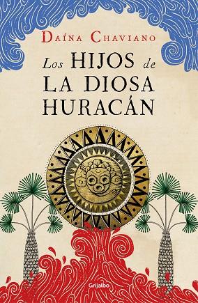 LOS HIJOS DE LA DIOSA HURACÁN | 9788425357299 | CHAVIANO, DAÍNA | Llibreria Online de Banyoles | Comprar llibres en català i castellà online